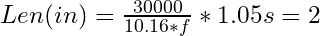 Len(in) = \frac{30 000}{10.16 * f} * 1.05&s=2